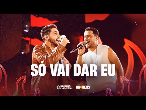 SÓ VAI DAR EU - Iguinho e Lulinha (DVD Origens)
