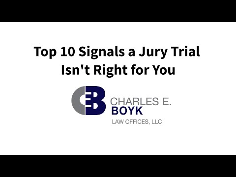 Top 10 Signals that a Jury Trial is Not Right for You