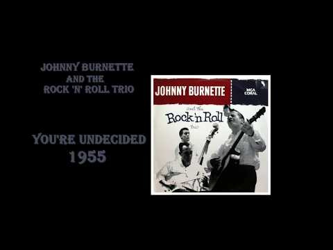 Johnny Burnette & Rock 'n' Roll Trio - Your Undecided (1955)