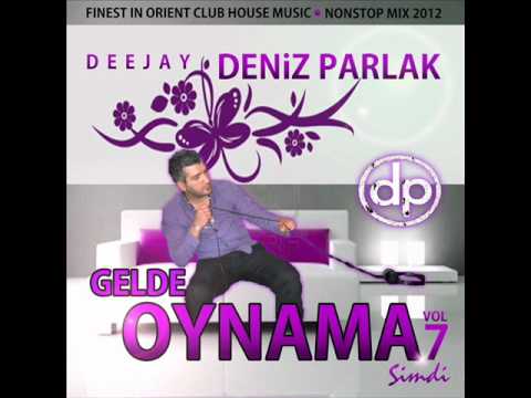 DJ PARLAK - GELDE OYNAMA SIMDI VOL.7 ( 2012 MIX ) Part 2