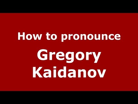 How to pronounce Gregory Kaidanov (American English/US)  - PronounceNames.com