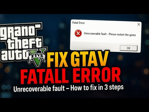 How to Fix GTA 5 Fatal Error Unrecoverable Fault Please Restart the Game 2025 (Fast & Easy Guide)