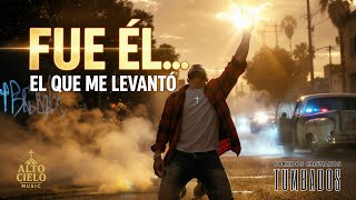El Que Me Levantó