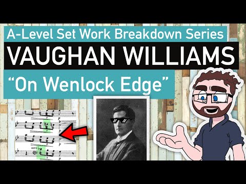 Vaughan Williams: Three songs from On Wenlock Edge (A-Level Breakdown)