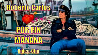 ROBERTO CARLOS - POR FIN MAÑANA (Vídeo Clip 2021) - 4k
