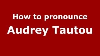 How to pronounce Audrey Tautou