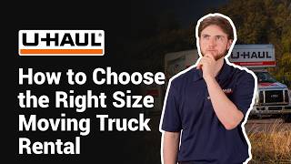 How to Choose the Right Size U-Haul Truck