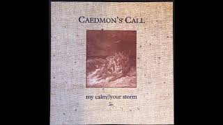 Caedmon&#39;s Call - My Calm Your Storm