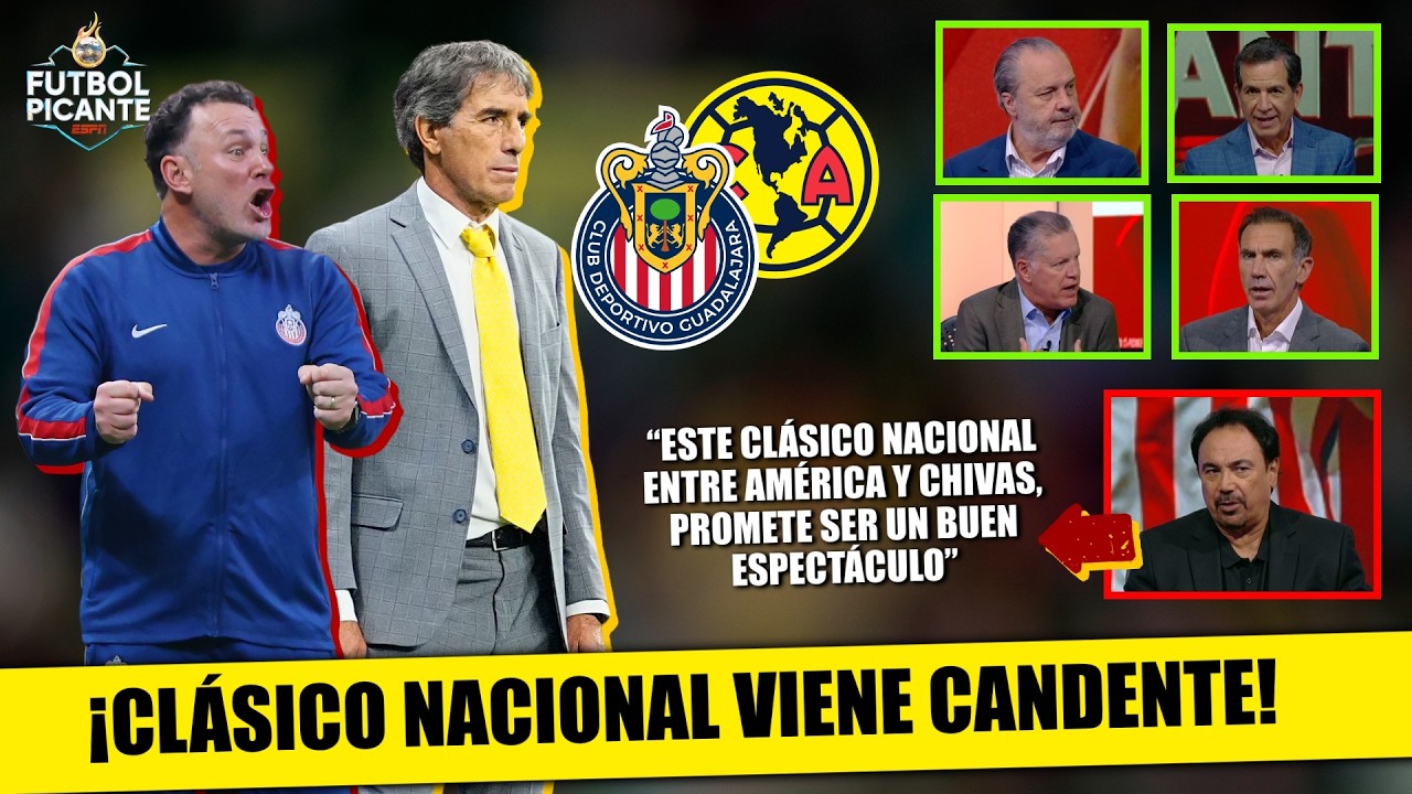 Se viene un CLÁSICO NACIONAL de ALTO VOLTAJE: CHIVAS IMPARABLE y AMÉRICA REFORZADO | Futbol Picante