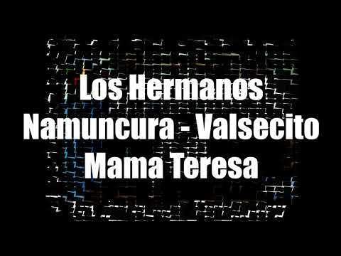 Los Hermanos Namuncura - Valsecito Mama Teresa