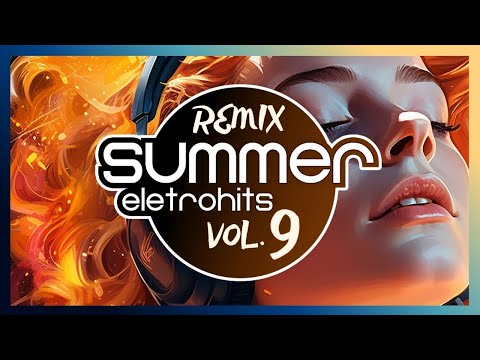 ESPECIAL - SUMMER EletroHITS! Vol. 9 | SÓ VERSÕES REMIXADAS 2025! Sequência MIXADA! Dance ANOS 2000!