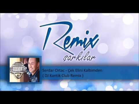 Serdar Ortac - Çek Elini Kalbimden  ( DJ Kantik Club Remix )