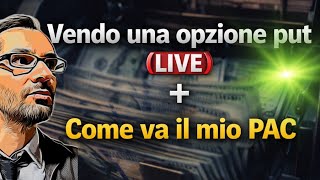COME GUADAGNO dalla VENDITA di OPZIONI PUT + come va il mio PAC in ETF e AZIONI