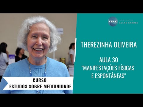 THEREZINHA OLIVEIRA - CURSO ESTUDOS SOBRE MEDIUNIDADE -AULA 30- MANIFESTAÇÕES FÍSICAS E ESPONTÂNEAS