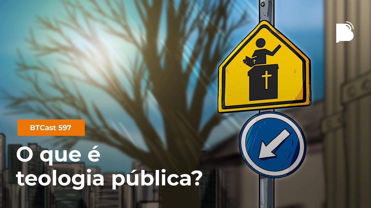 O que é teologia pública? - BTCast 597