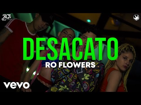RO FLOWERS - Desacato [Official Video]