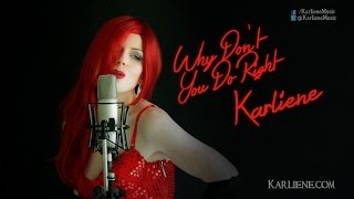 Karliene - Why Don't You Do Right