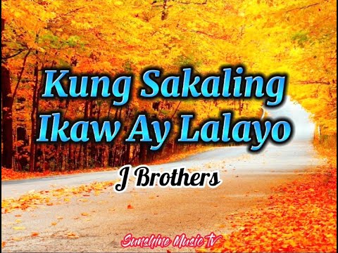 Kung Sakaling Ikaw Ay Lalayo (J Brothers) with Lyrics