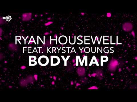 RYAN HOUSEWELL FEAT. KRYSTA YOUNGS - Body Map
