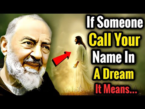 If Someone Calls Your "Name" in a Dream… It Means | Padre Pio