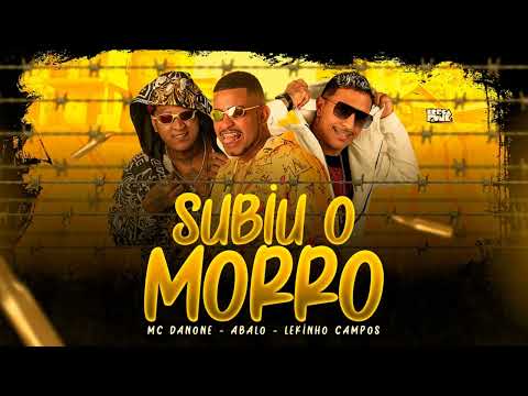 SUBIU O MORRO - LEKINHO CAMPOS, MC ABALO FEAT MC DANONE. REMIX BREGA FUNK 2021
