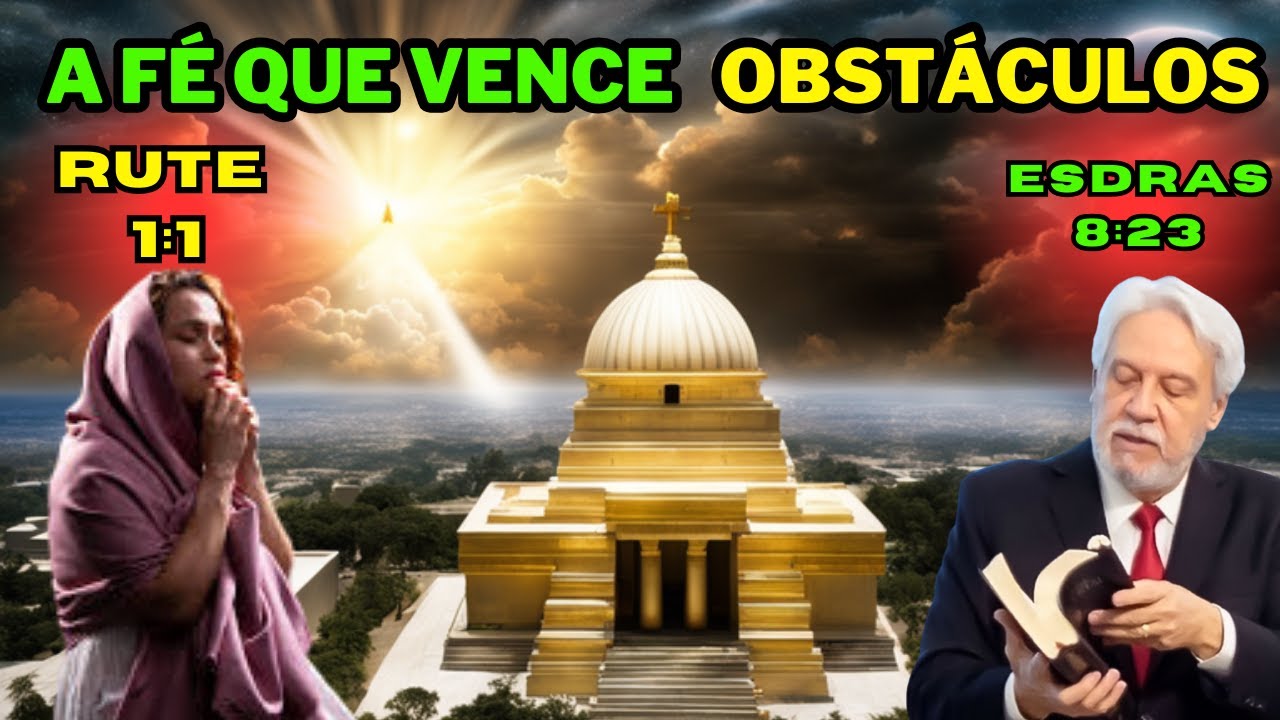 The Faith that Overcomes Obstacles: Ruth 1:1 and Ezra 8:23 with Pr. Juanribe Pagliarin.
