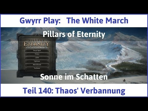 The White March Teil 140 - Thaos' Verbannung - Let's Play