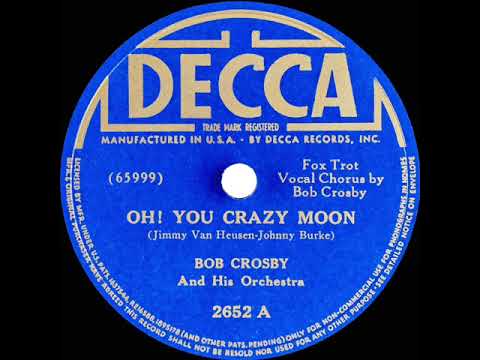 1939 Bob Crosby - Oh! You Crazy Moon (Bob Crosby, vocal)