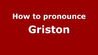 How to pronounce Griston