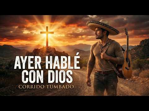 AYER HABLÉ CON DIOS 2🙏 Corrido Cristiano Tumbado 2026🔥Lo Mejor de los Corridos Cristianos Más Nuevos