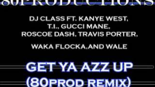 Get Ya Azz Up 80Prod Remix