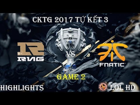 [CKTG 2017] TỨ KẾT 3 - RNG vs FNC GAME 2 - Tristana Trong Tay Uzi Bắn Nát FNC