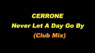 Cerrone - Never Let A Day Go By (Club Mix)