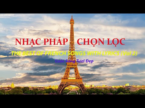 ♫ ♬ ♩ Những Bản Nhạc Pháp Hay Nhất Vol 2 ( Có Lời ) | The Best French Of Songs (Having Lyrics)