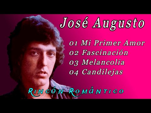 🎵 José Augusto - 4 Éxitos Inolvidables_😀_Baladas Románticas De Todos Los Tiempos