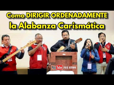 Como DIRIGIR ORDENADAMENTE la Alabanza Carismática