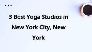 3 Best Yoga Studios in New York City, New York | Yoga Classes