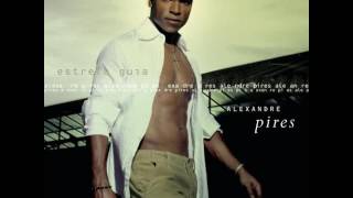 ALEXANDRE PIRES - AI, CORAÇÃO