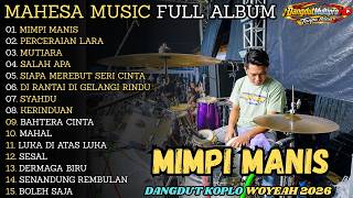 Download lagu MAHESA MUSIC FULL ALBUM 2026 || MIMPI MANIS || PERCERAIAN LARA || MUTIARA || DANGDUT KOPLO WOYEAH.. mp3