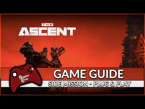 The Ascent - Side Mission - Plug & Play - Full Guide
