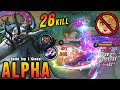 26 Kills Alpha Legend Skin Monster Carry Build Top 1 Global Alpha MLBB