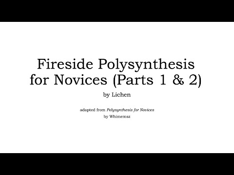 Polysynthesis for Novices, parts 1 & 2