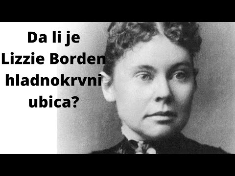 Da li je Lizzie Borden nevina ili hladnokrvni ubica? Istiniti zlocini