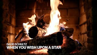 David Schultz – When You Wish Upon a Star (Official Fireplace Video – Christmas Songs)