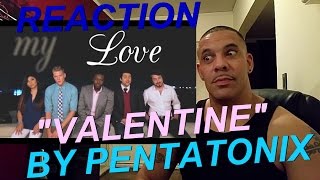 Valentine - Pentatonix (Jessie Ware &amp; Sampha Cover) REACTION