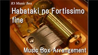 Habataki no Fortissimo/fine [Music Box] (&quot;Ensemble Stars!&quot; Character Song)