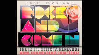 ThE iZ - ROCK AND COME IN f/ Selecta Renegade :: FREE DOWNLOAD!