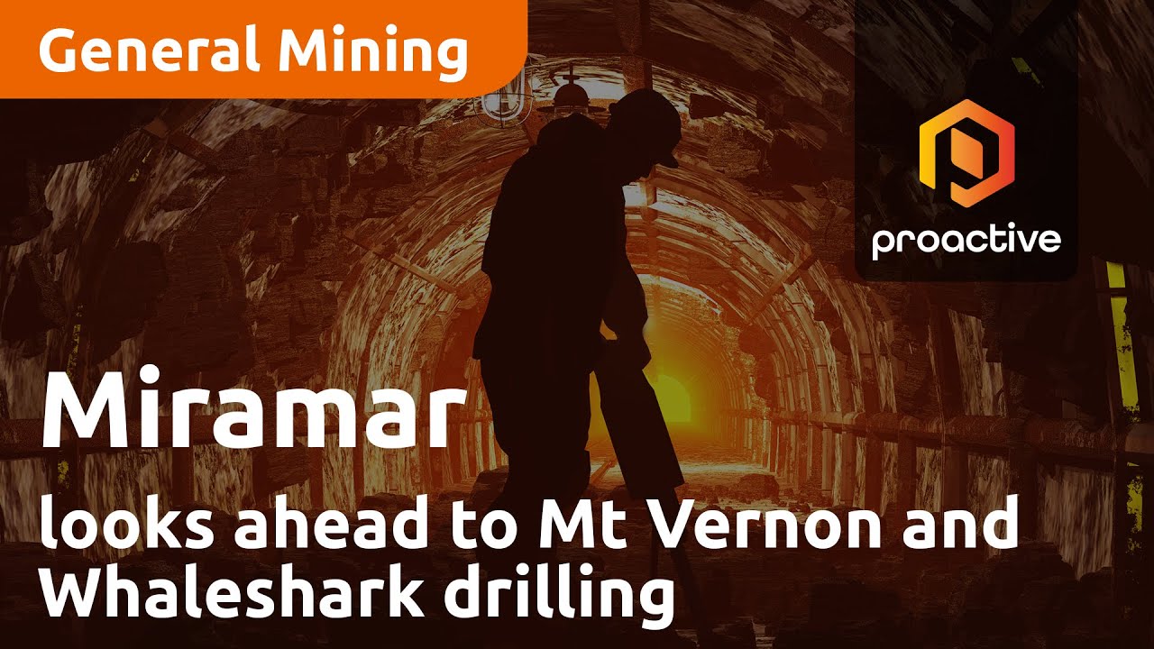 Miramar looks ahead to Mt Vernon and Whaleshark drilling