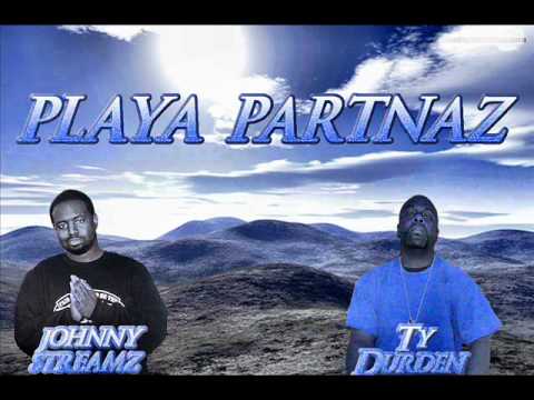 Playa Partnaz- Ty Durden Ft. Johnny Streamz