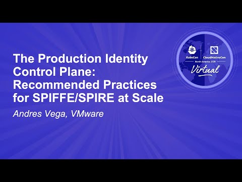 The Production Identity Control Plane: Recommended Practices for SPIFFE/SPIRE at Scale - Andres Vega